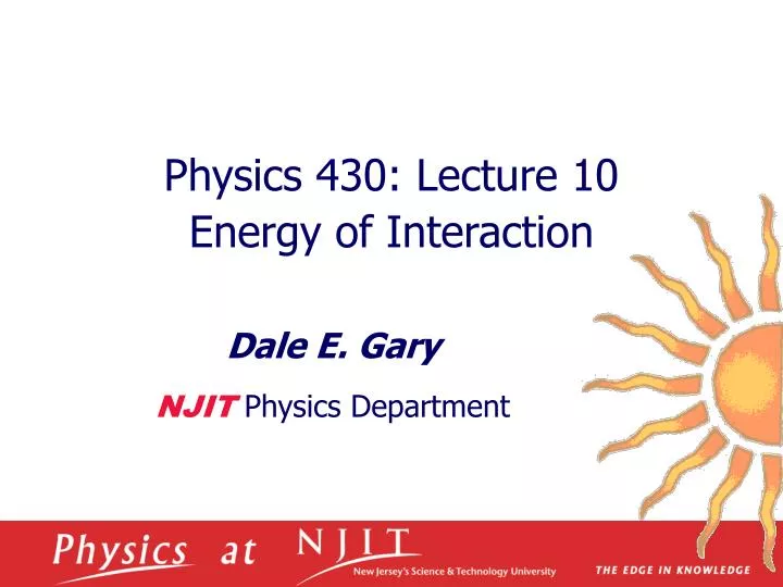 physics 430 lecture 10 energy of interaction