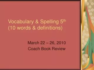 Vocabulary &amp; Spelling 5 th (10 words &amp; definitions)