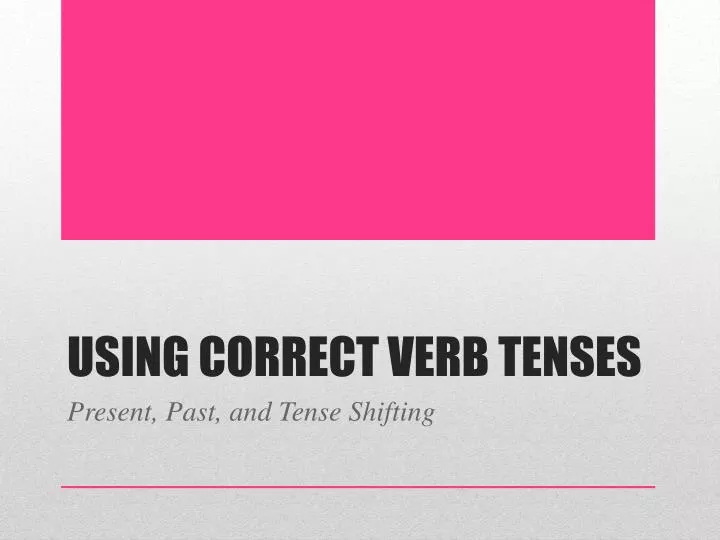 using correct verb tenses