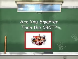 Are You Smarter Than the CRCT?