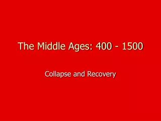 The Middle Ages: 400 - 1500