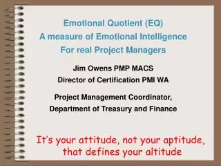 Emotional Quotient (EQ) A measure of Emotional Intelligence For real Project Managers