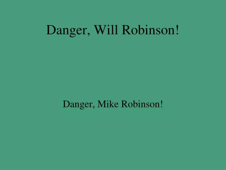danger will robinson