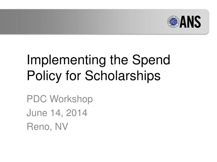 implementing the spend policy for scholarships