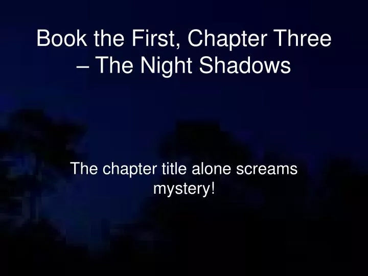 book the first chapter three the night shadows