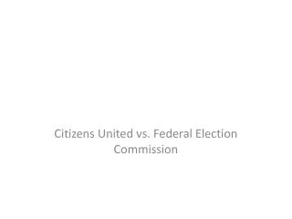 Citizens United vs. Federal Election Commission