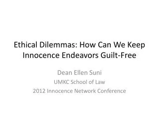 Ethical Dilemmas: How Can We Keep Innocence Endeavors Guilt-Free