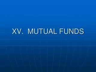 XV. MUTUAL FUNDS