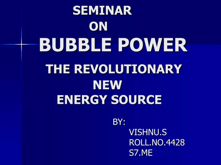 seminar on bubble power the revolutionary new energy source