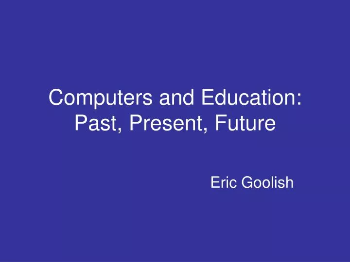 computers and education past present future