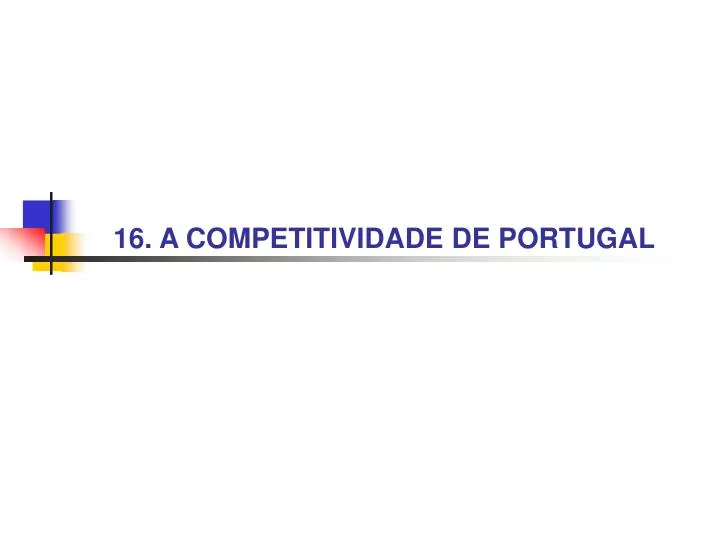 16 a competitividade de portugal