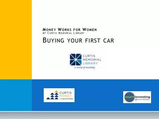 Money Works for Women At Curtis Memorial Library Buying your first car