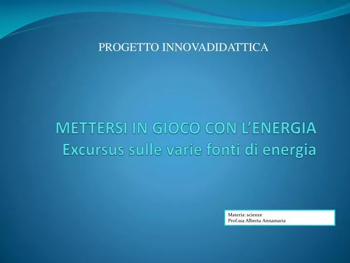 mettersi in gioco con l energia excursus sulle varie fonti di energia