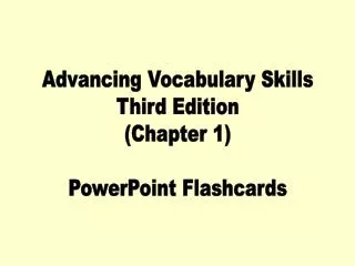 Advancing Vocabulary Skills Third Edition (Chapter 1) PowerPoint Flashcards