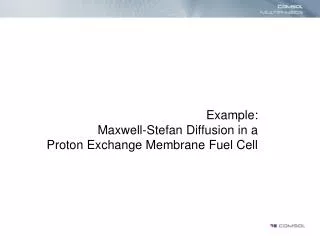 Example: Maxwell-Stefan Diffusion in a Proton Exchange Membrane Fuel Cell