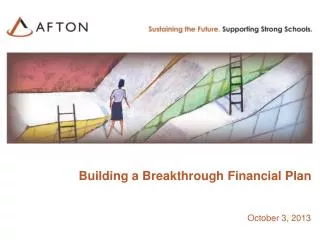 Building a Breakthrough Financial Plan October 3, 2013