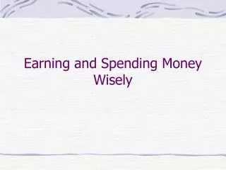 Earning and Spending Money Wisely