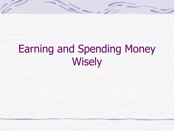 earning and spending money wisely