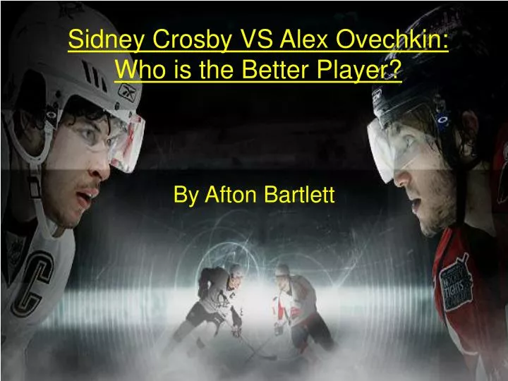 sidney crosby vs alex ovechkin who is the better player