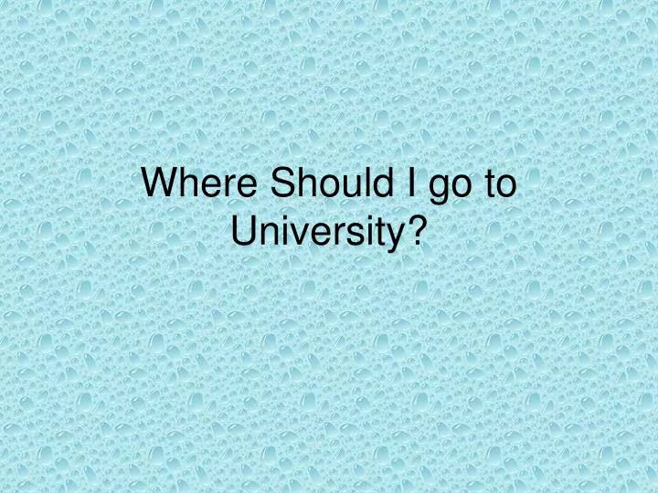 where should i go to university