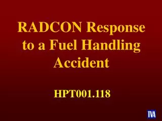 RADCON Response to a Fuel Handling Accident