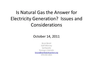 Is Natural Gas the Answer for Electricity Generation? Issues and Considerations October 14, 2011