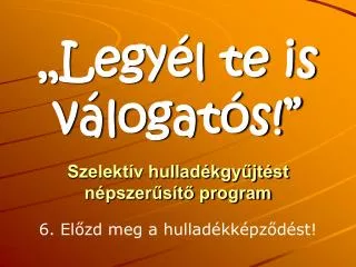 szelekt v hullad kgy jt st n pszer s t program