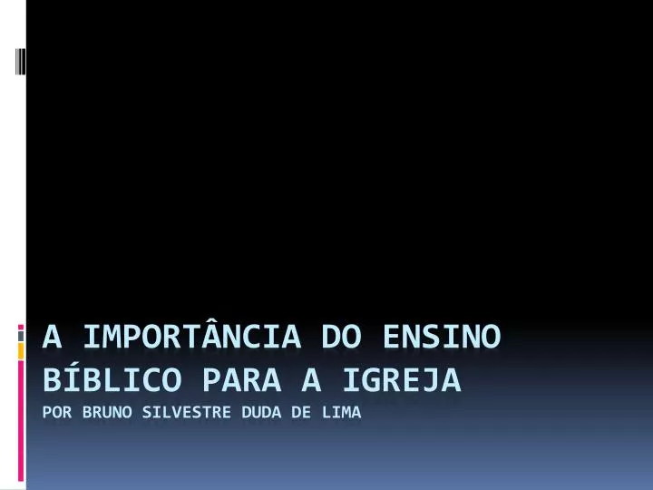 a import ncia do ensino b blico para a igreja por bruno silvestre duda de lima