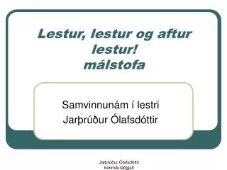 lestur lestur og aftur lestur m lstofa