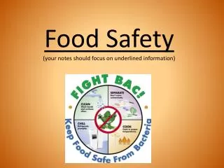 Food Safety (your notes should focus on underlined information)