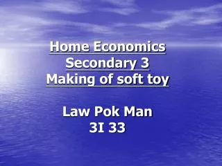Home Economics Secondary 3 Making of soft toy Law Pok Man 3I 33