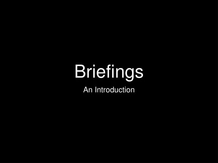 briefings