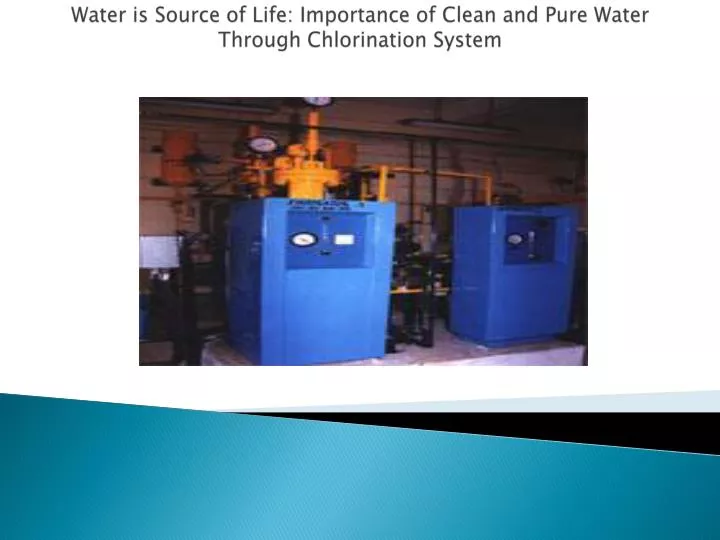 water is source of life importance of clean and pure water through chlorination system