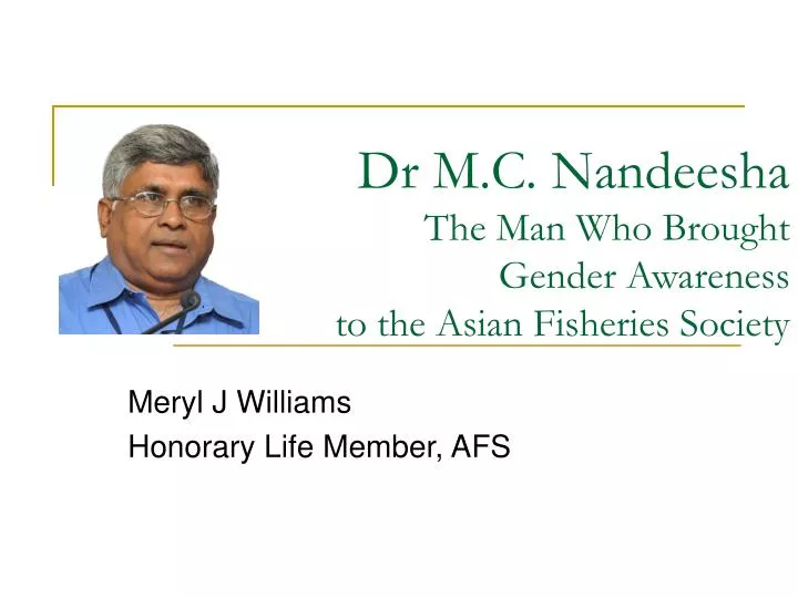 dr m c nandeesha the man who brought gender awareness to the asian fisheries society