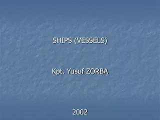 SHIPS (VESSELS) Kpt. Yusuf ZORBA 2002
