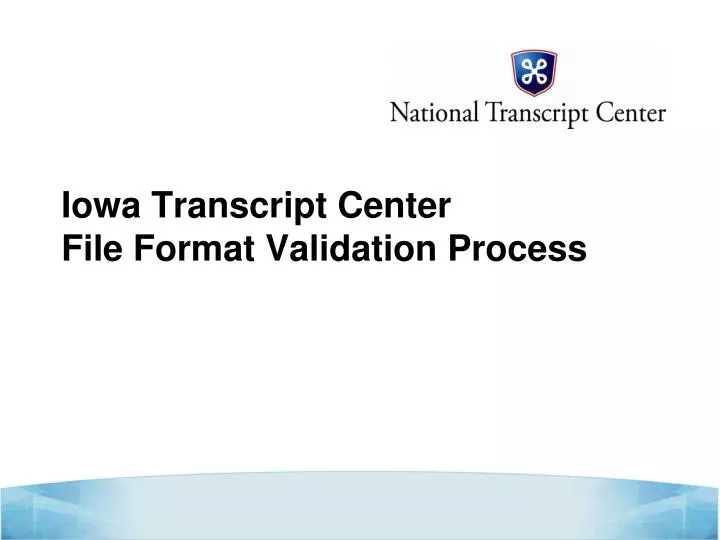 iowa transcript center file format validation process