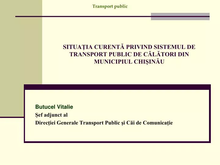 situa ia curent privind sistemul de transport public de c l tori din municipiul chi in u