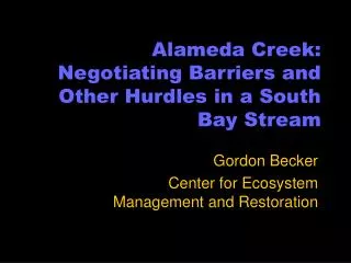 Alameda Creek: Negotiating Barriers and Other Hurdles in a South Bay Stream