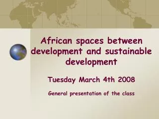 African spaces between development and sustainable development Tuesday March 4th 2008