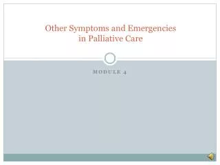 Other Symptoms and Emergencies in Palliative Care