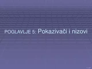 POGLAVLJE 5 : Pokaziva ?i i nizovi