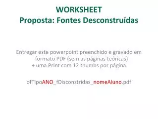 WORKSHEET Proposta: Fontes D esconstruídas