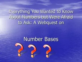 Everything You Wanted to Know About Numbers but Were Afraid to Ask: A Webquest on
