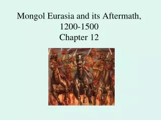 Mongol Eurasia and its Aftermath, 1200-1500 Chapter 12