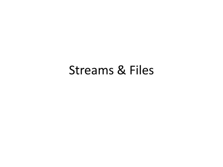 streams files