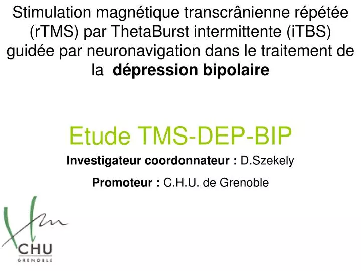 etude tms dep bip investigateur coordonnateur d szekely promoteur c h u de grenoble