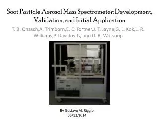 Soot Particle Aerosol Mass Spectrometer: Development, Validation , and Initial Application