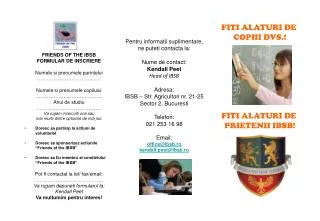 FRIENDS OF THE IBSB FORMULAR DE INSCRIERE Numele si prenumele parintelui …………………………………