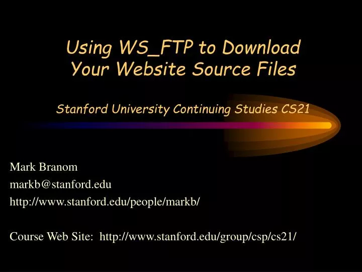 using ws ftp to download your website source files stanford university continuing studies cs21