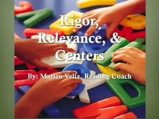 Rigor, Relevance, &amp; Centers